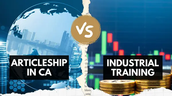 CA Articleship vs. Industrial Training