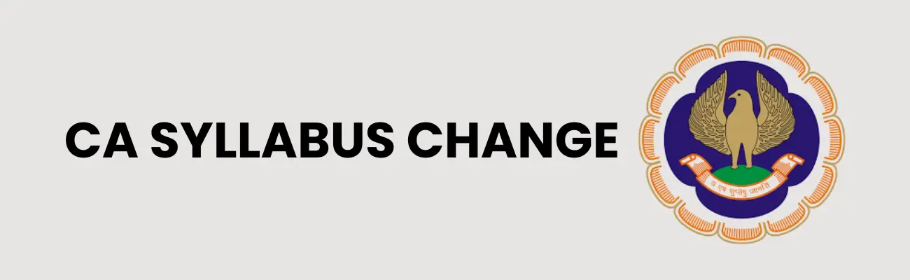 CA Syllabus Change 2026: Full Breakdown, Subject-wise Impact & Study Plan
