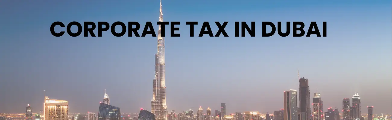 Corporate Tax in Dubai: Complete Guide (2026)