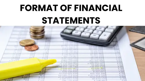 Format of Financial Statements-Balance Sheet, Profit & Loss Account, and Cash Flow Statements