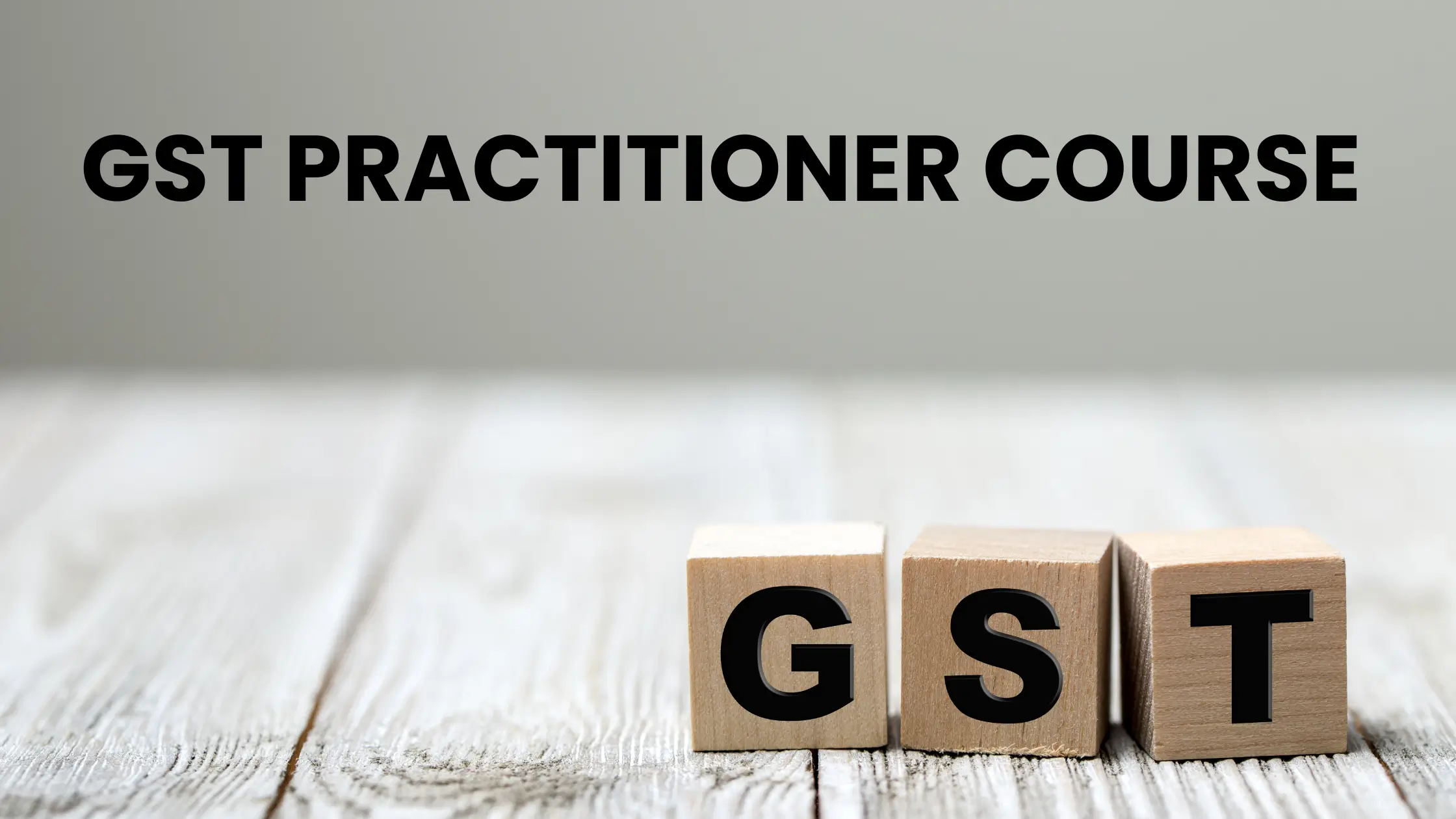 GST Practitioner Course: Eligibility, Registration & Job Opportunities (2026 guide)