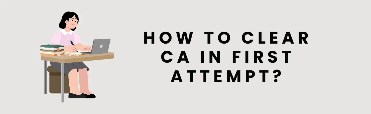 How to Clear CA in First Attempt: Smart Preparation Guide