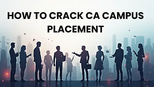 How to Crack CA Campus Placement - Ultimate Guide