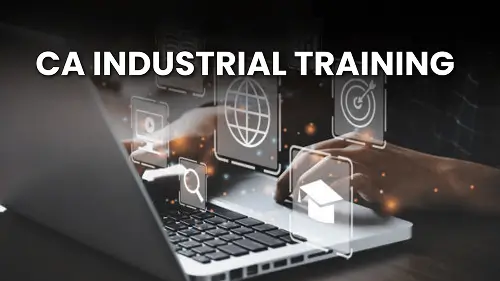 How to Get CA Industrial Training in Top Companies? Step-by-Step Process
