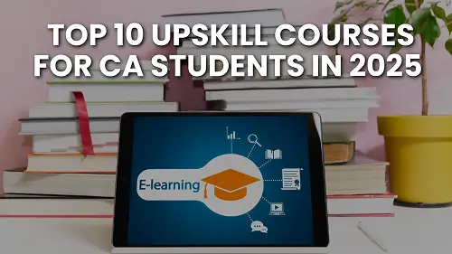 Top 10 Upskill Courses for CA Students in 2025 to Boost Your Career