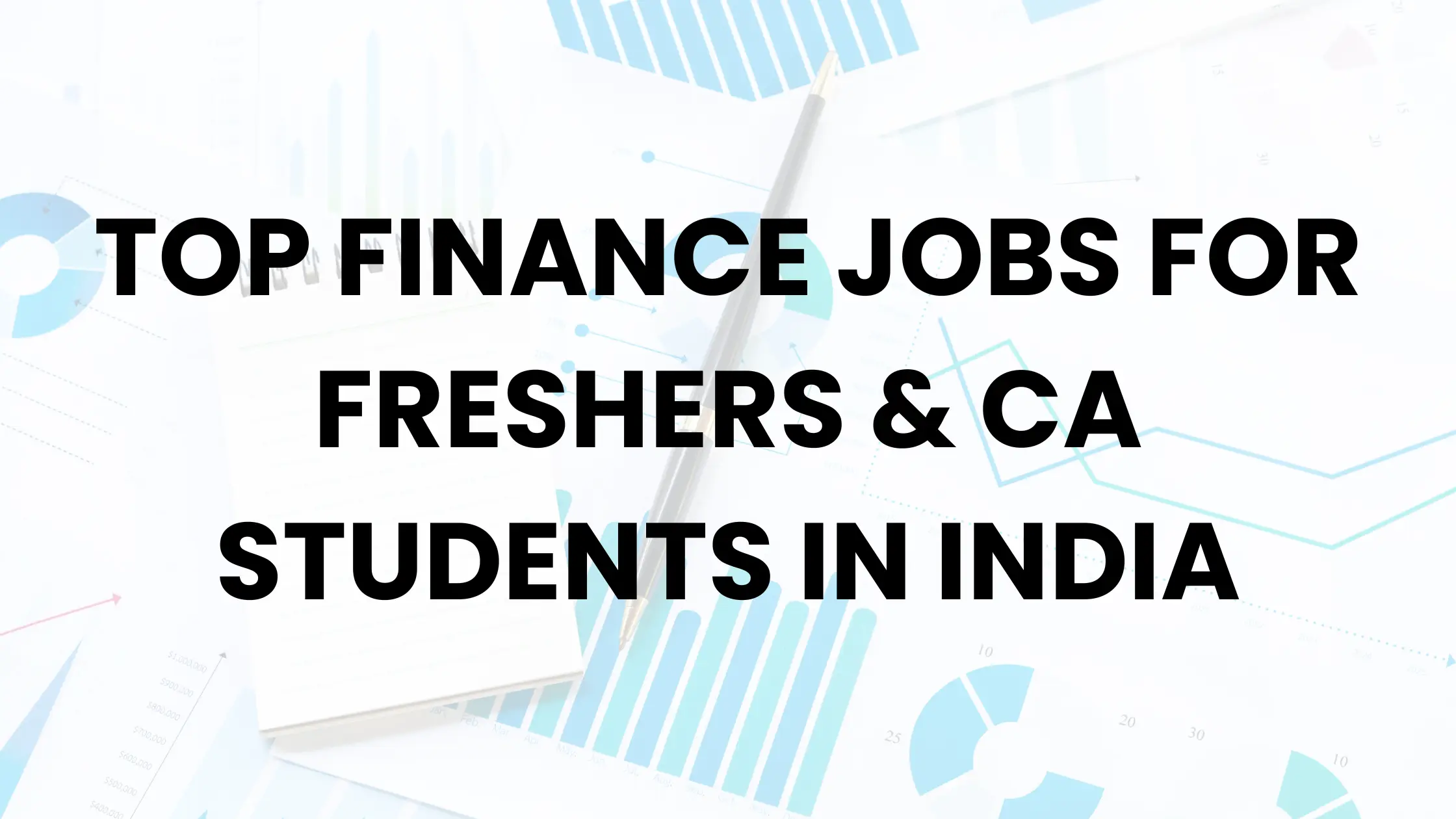 Top Finance Jobs for Freshers & CA Students in India