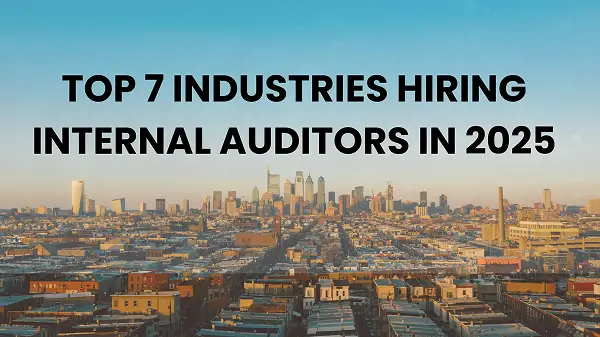 Top 7 Industries Hiring Internal Auditors in 2025